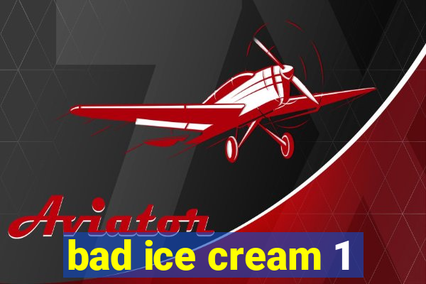 bad ice cream 1
